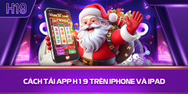 ách Tải App H19 Trên iPhone Và iPad